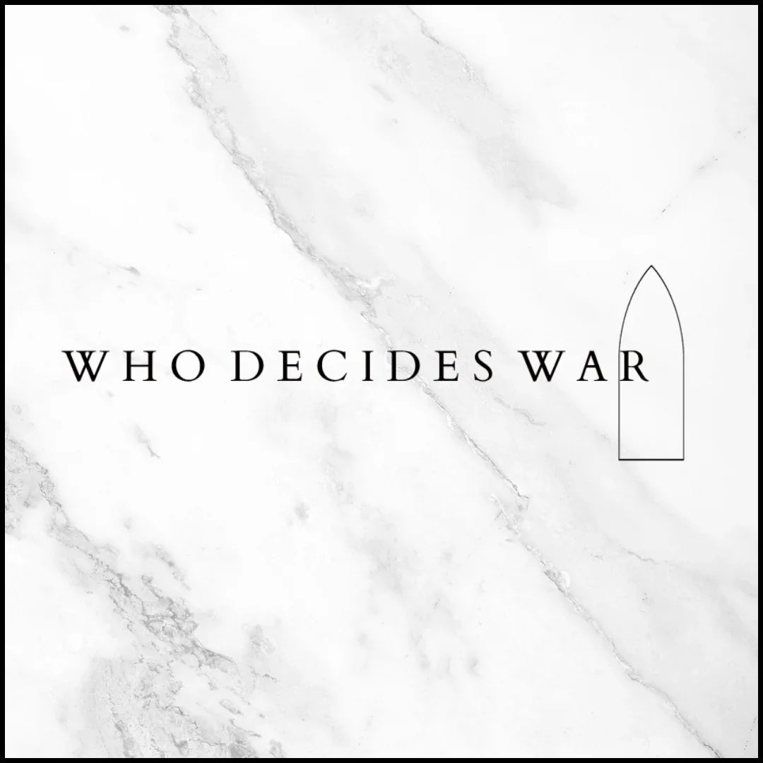 Who Decides War